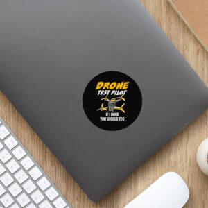 Drone Test Pilot Sticker - If I Duck You Should Too