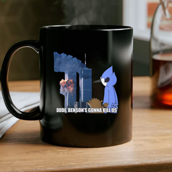 Dude - Benson's Gonna Kill Us Mug