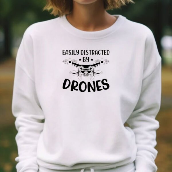 Easily Distracted by Drones T-Shirt