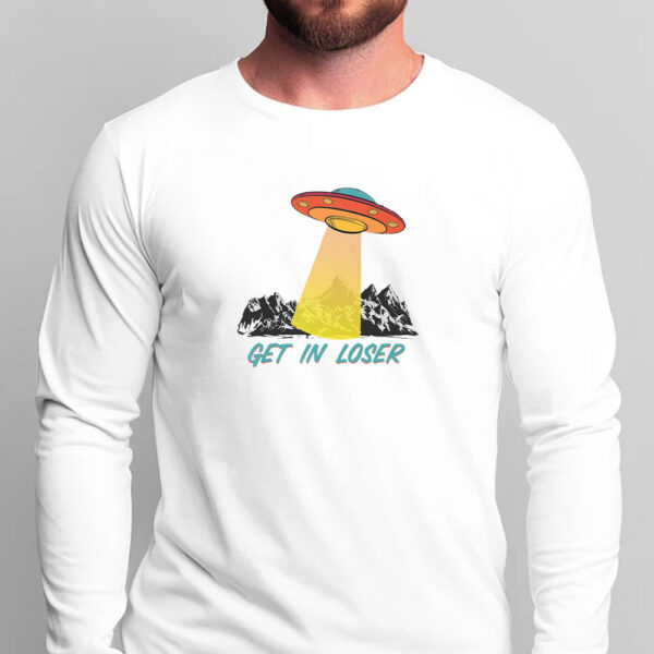 Get In Loser UFO T-Shirt