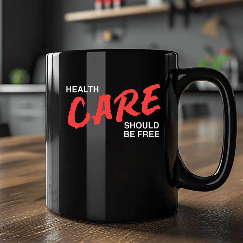 Health Care Should Be Free Mug