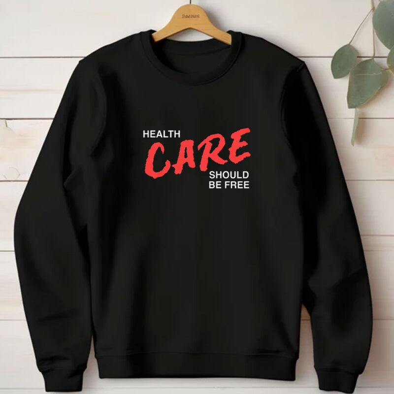 Health Care Should Be Free T-Shirts