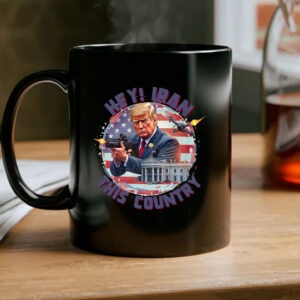 Hey, Iran this country Mug - Trump Funny