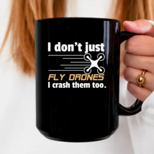 I Don't Just Fly Drones Mug