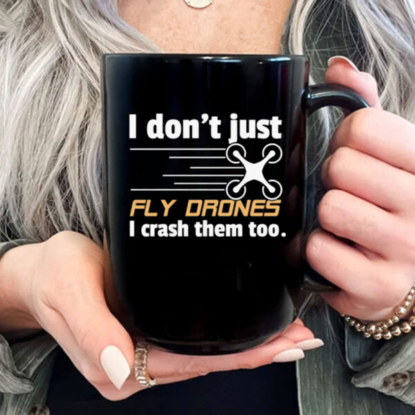 I Don't Just Fly Drones Mug