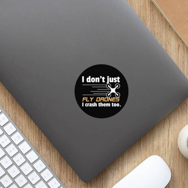 I Don't Just Fly Drones Sticker