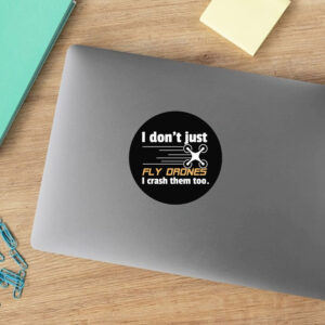 I Don't Just Fly Drones Sticker