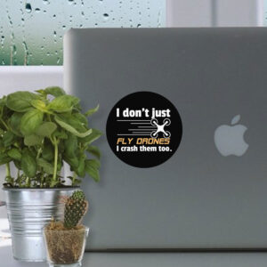 I Don't Just Fly Drones Sticker