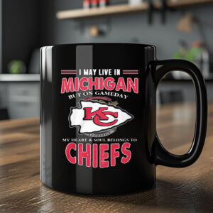 I May Live In Michigan But On Gameday My Heart Soul Belongs To Chiefs Mug 20242