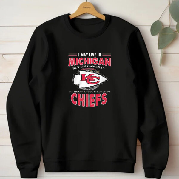 I May Live In Michigan But On Gameday My Heart Soul Belongs To Chiefs T-Shirt 20241