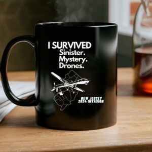 I SURVIVED Sinister Mystery Drones New Jersey NJ 2024 Invasion Mug