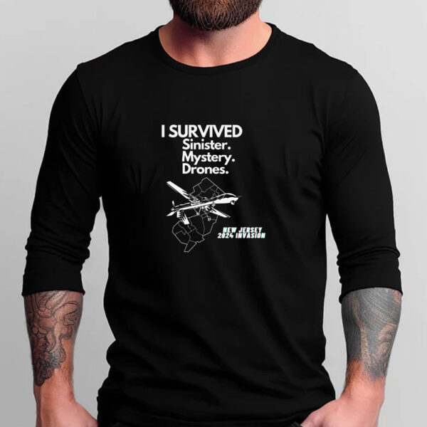 I SURVIVED Sinister Mystery Drones New Jersey NJ 2024 Invasion T-Shirt