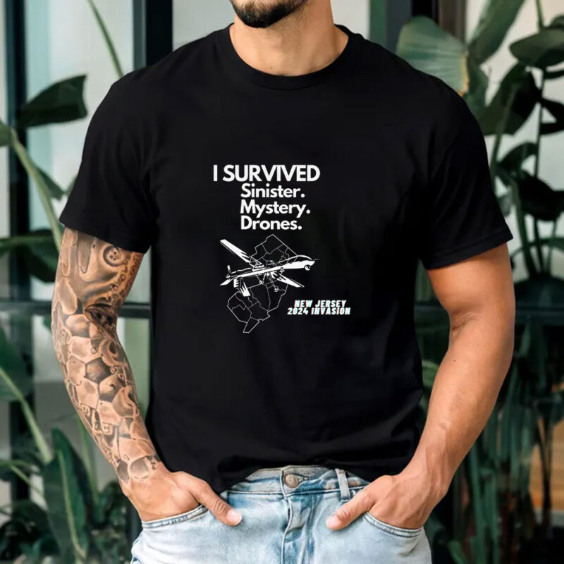 I SURVIVED Sinister Mystery Drones New Jersey NJ 2024 Invasion T-Shirt