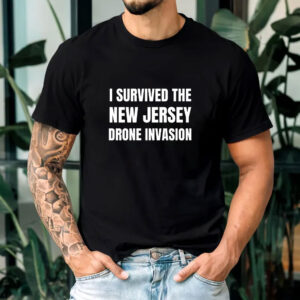 I Survived The NEW JERSEY Drone Invasion T-Shirt