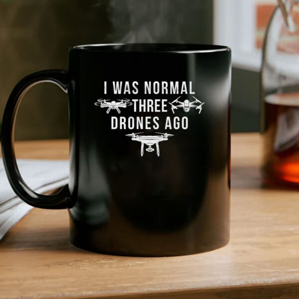 I Was Normal Three Drones Ago Mug