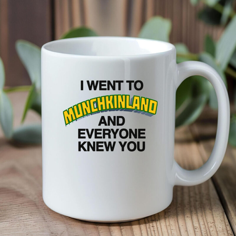 I Went To Munchkinland And Everyone Knew You Mug1