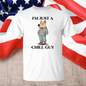 I am Just A Chill Guy - Chill Guy Meme T-Shirt1