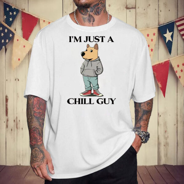 I am Just A Chill Guy - Chill Guy Meme T-Shirt5