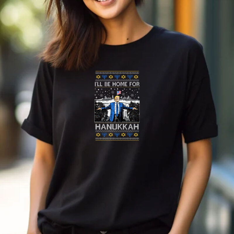 I'll Be Home for Hanukkah T-Shirt , Funny President Donald Trump