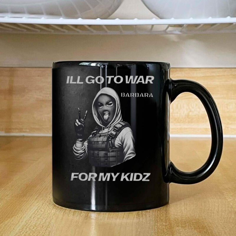 I’ll Go To War Barbara For My Kidz Mug