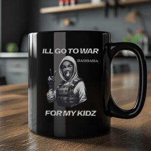 I’ll Go To War Barbara For My Kidz Mug