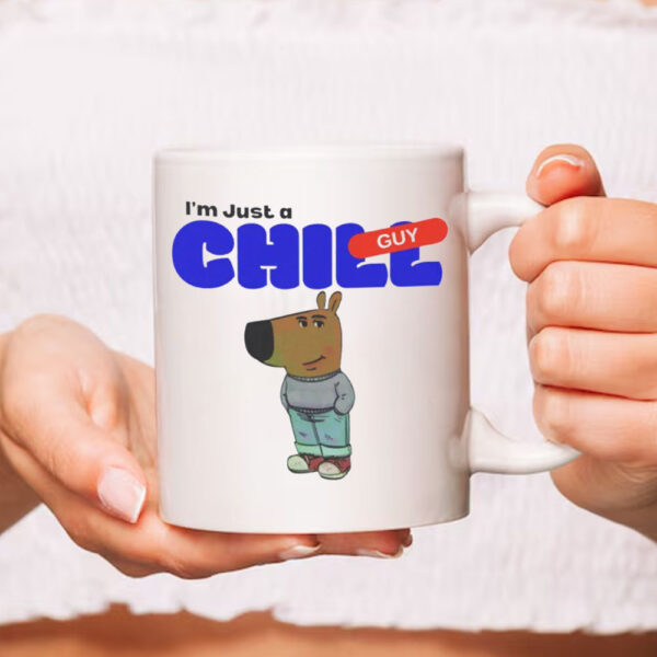 I'm Just A Chill Guy Mug2