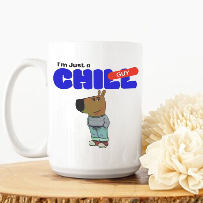 I'm Just A Chill Guy Mug6