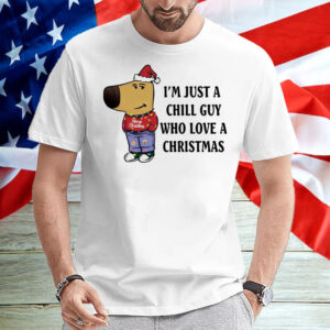 I'm Just A Chill Guy Who Loves Christmas T-Shirt2