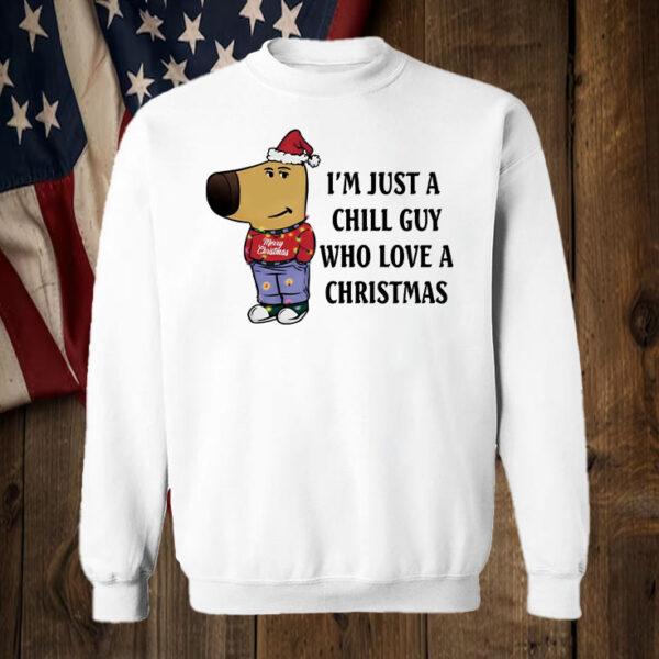 I'm Just A Chill Guy Who Loves Christmas T-Shirt6