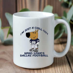 I’m Just A Chill Guy Who Loves Dallas Football Mug 20241