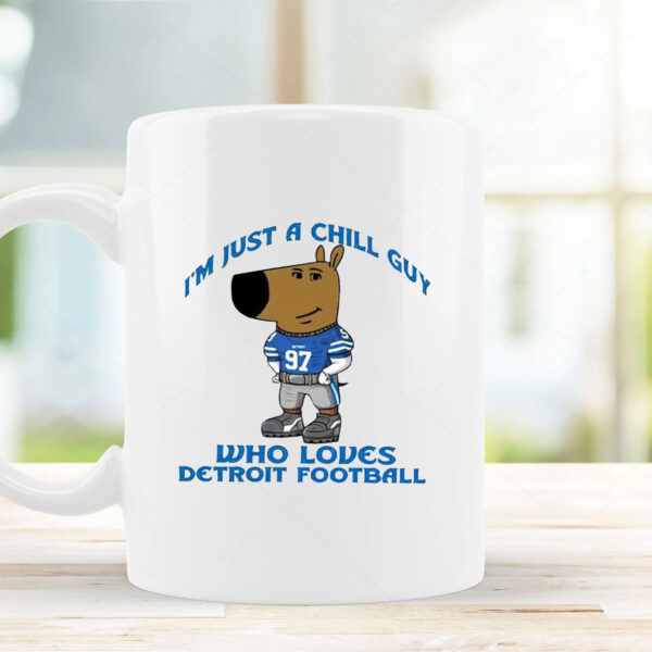 I’m Just A Chill Guy Who Loves Detroit Football Mug 2024