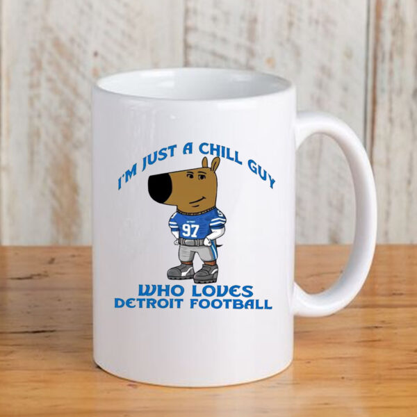 I’m Just A Chill Guy Who Loves Detroit Football Mug 20243