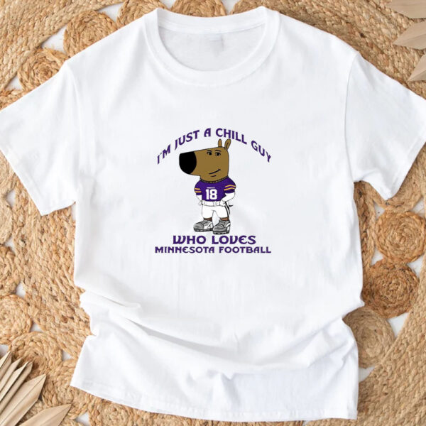 I’m Just A Chill Guy Who Loves Minnesota Football T-Shirt 202433