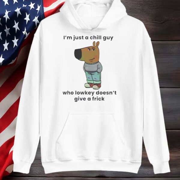 I'm Just A Chill Guy ,Who Lowkey Doesn't Give A Frick T-Shirt1