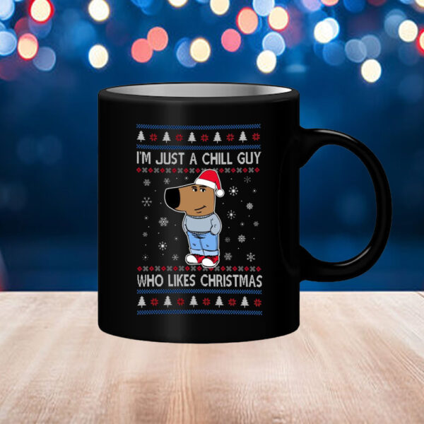 I'm Just a Chill Guy Who Likes Christmas Mug