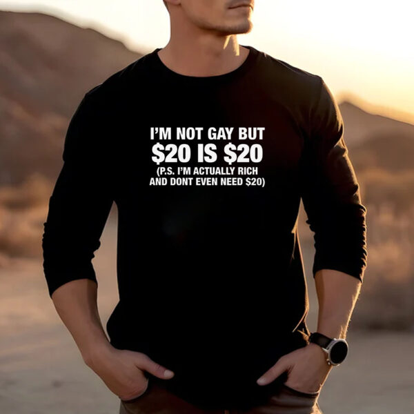 I'm Not Gay But $20 Is $20 T-Shirt2