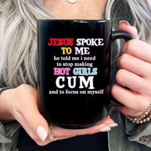 Jesus spoke to me he told me I need to stop making hot girls cum Mug