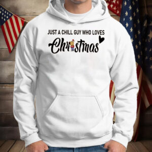 Just A Chill Guy Who Loves Christmas T-Shirt