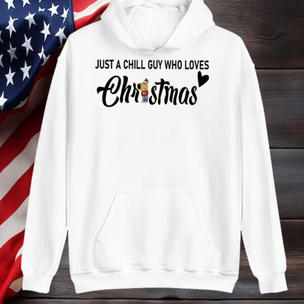 Just A Chill Guy Who Loves Christmas T-Shirt1