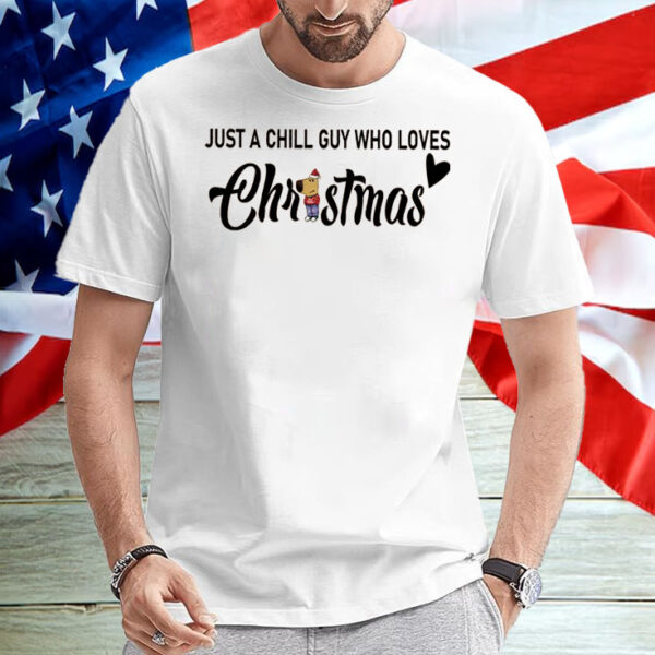 Just A Chill Guy Who Loves Christmas T-Shirt5