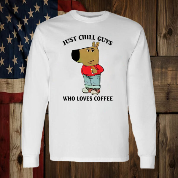 Just A Chill Guy Who Loves Coffee T-Shirt2