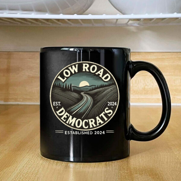 Low Road Democrats Established 2024 Mug