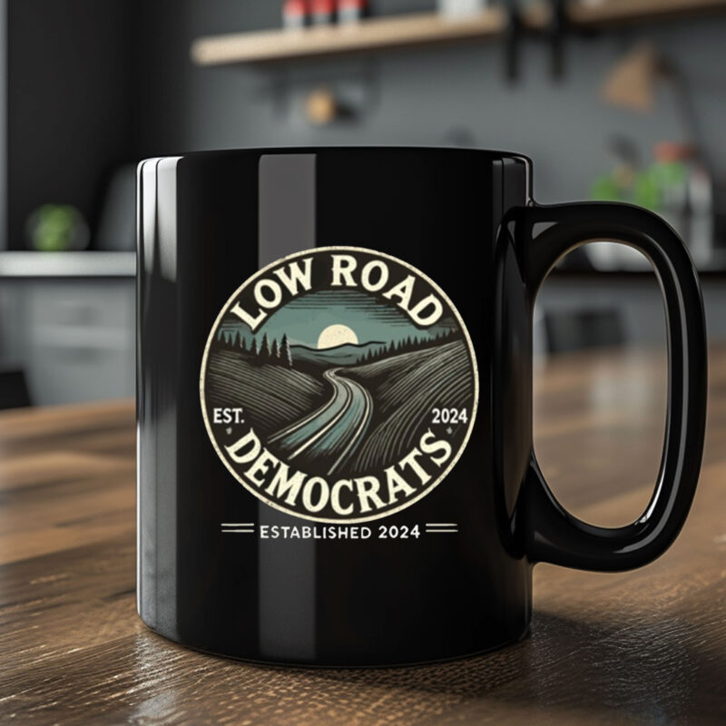 Low Road Democrats Established 2024 Mug