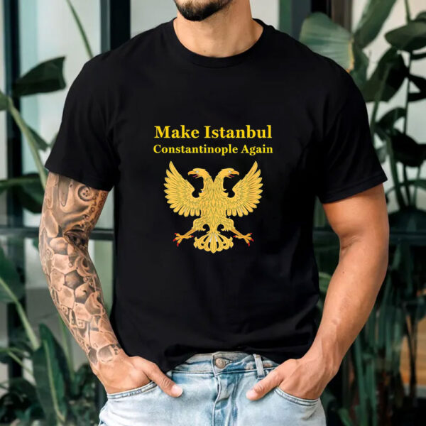 Orthodox Christian Make Istanbul Constantinople Again T-Shirt