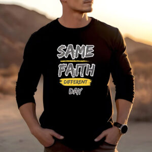 Same Fauth Different Day T-Shirt