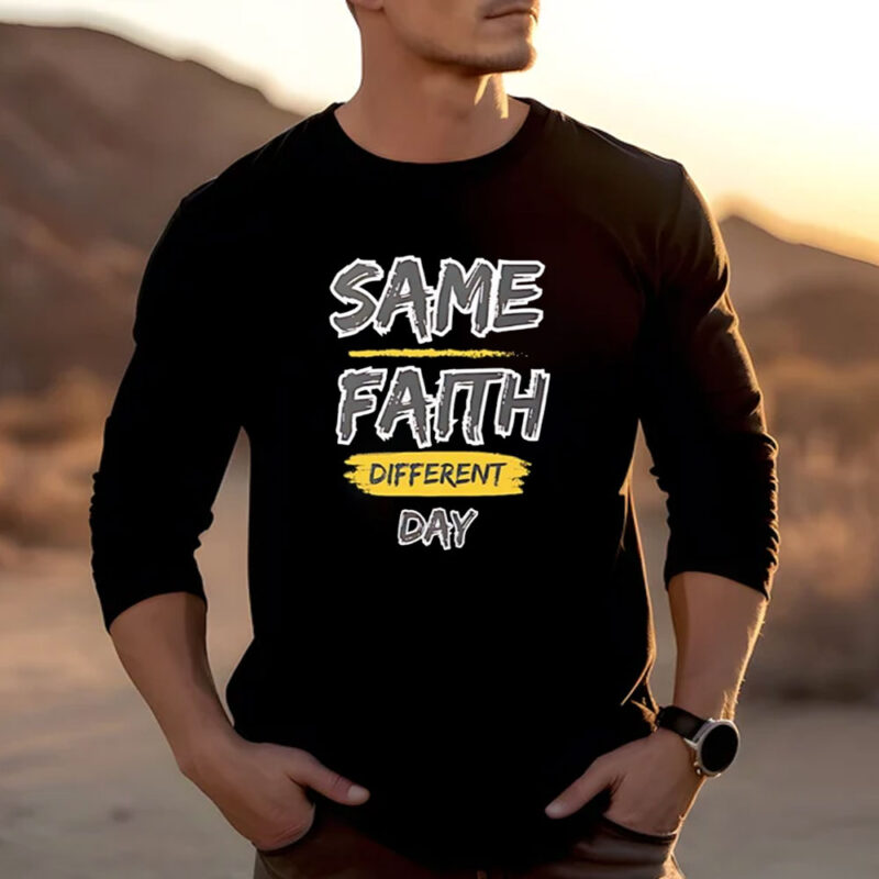 Same Fauth Different Day T-Shirt 