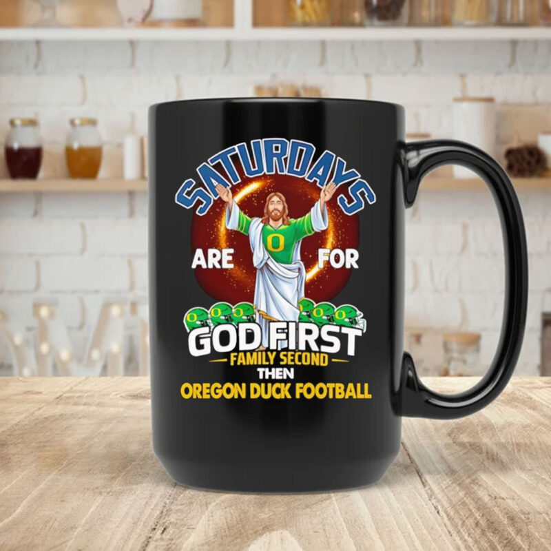 Saturdays are for God first family second then Oregon Duck football Mug