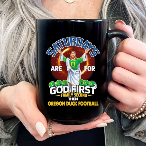 Saturdays are for God first family second then Oregon Duck football Mug