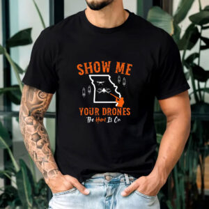 Show Me Your Drones T-Shirt - Missouri Hunters