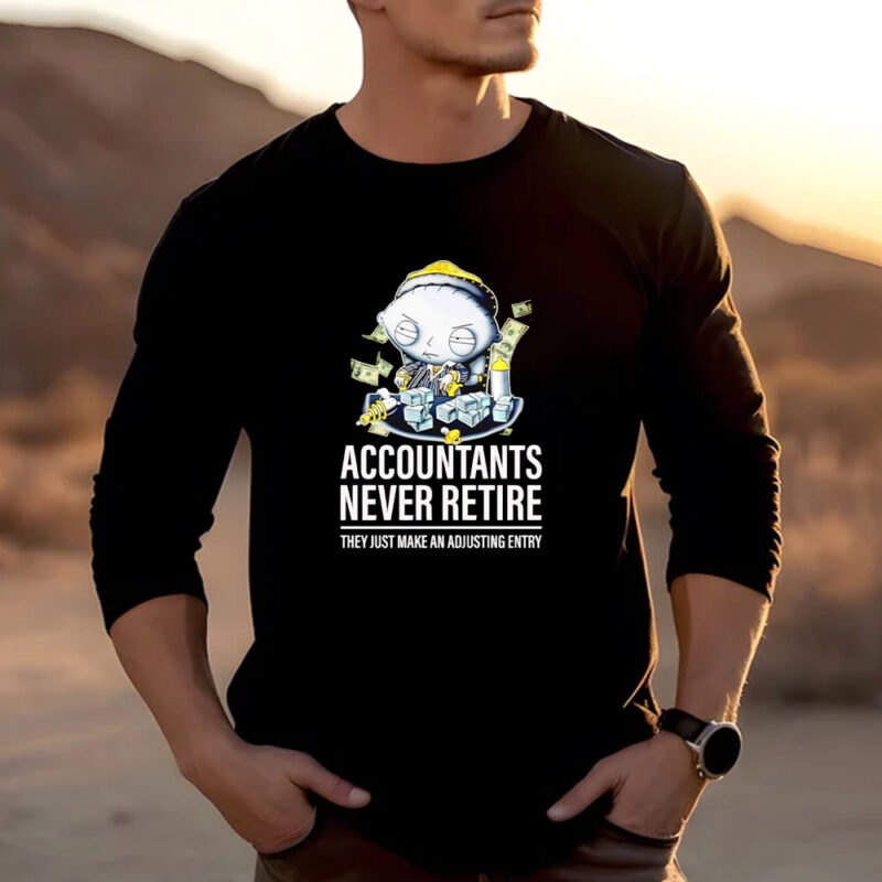 Stewie Griffin accountants never retire they just make an adjusting entry T-shirt 20242